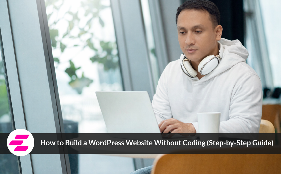 Website developer building a WordPress website on a laptop, illustrating how to create a website without coding